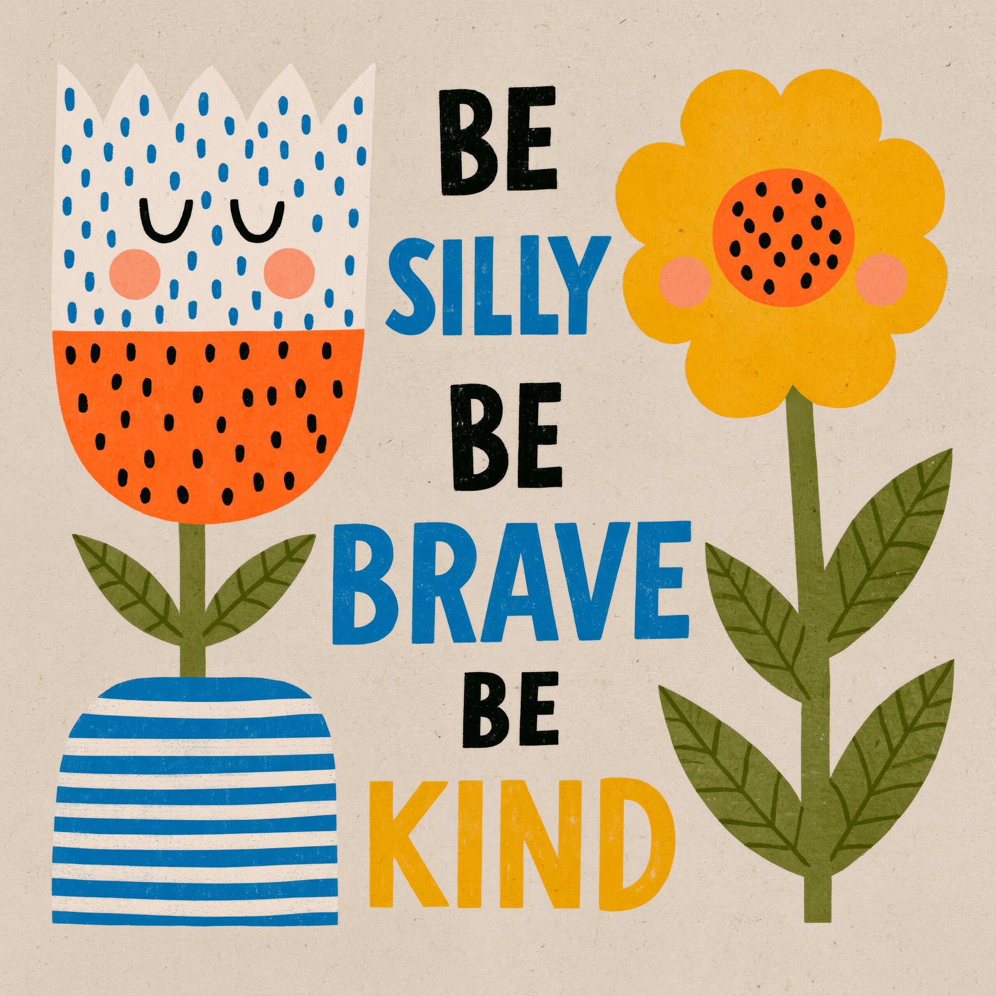 Be Silly, Be Brave, Be Kind