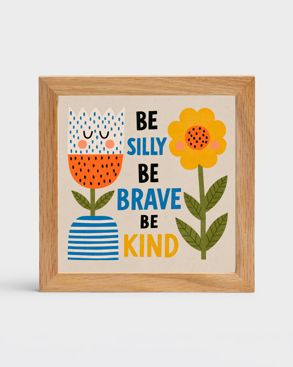 Be Silly, Be Brave, Be Kind